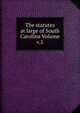 The statutes at large of South Carolina Volume v.5, D.J. McCord 