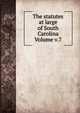 The statutes at large of South Carolina Volume v.7, 