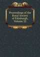 Proceedings of the Royal Society of Edinburgh, Volume 22, 