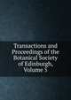 Transactions and Proceedings of the Botanical Society of Edinburgh, Volume 5, 