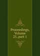 Proceedings, Volume 25, part 1, 