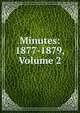Minutes: 1877-1879, Volume 2, 