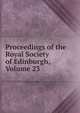 Proceedings of the Royal Society of Edinburgh, Volume 23, 