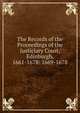 The Records of the Proceedings of the Justiciary Court, Edinburgh, 1661-1678: 1669-1678, 
