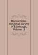 Transactions - the Royal Society of Edinburgh, Volume 18, 