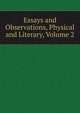 Essays and Observations, Physical and Literary, Volume 2, 