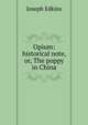 Opium: historical note, or, The poppy in China, Edkins Joseph 
