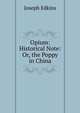 Opium: Historical Note: Or, the Poppy in China, Edkins Joseph 