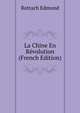 La Chine En Revolution (French Edition), Rottach Edmond 
