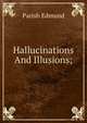 Hallucinations And Illusions;, Edmund Parish 