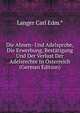 Die Ahnen- Und Adelsprobe, Die Erwerbung, Bestatigung Und Der Verlust Der Adelsrechte In Osterreich (German Edition), Langer Carl Edm.* 