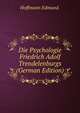 Die Psychologie Friedrich Adolf Trendelenburgs (German Edition), Hoffmann Edmund. 
