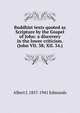 Buddhist texts quoted as Scripture by the Gospel of John: a discovery in the lower criticism. (John VII. 38; XII. 34.), Albert J. 1857-1941 Edmunds 