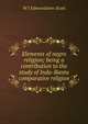 Elements of negro religion; being a contribution to the study of Indo-Bantu comparative religion, W J Edmondston-Scott 