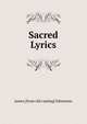 Sacred Lyrics, James [from old catalog] Edmeston 