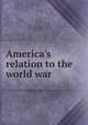 America's relation to the world war, 