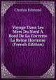 Voyage Dans Les Mers Du Nord A Bord De La Corvette La Reine Hortense (French Edition), Charles Edmond 