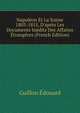 Napol?on Et La Suisse 1803-1815, D'apr?s Les Documents In?dits Des Affaires ?trang?res (French Edition), Guillon Edouard 