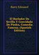 El Burlador De Sevilla Y Convidado De Piedra, Comedia Famosa; (Spanish Edition), Barry Edouard 