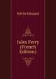 Jules Ferry (French Edition), Sylvin Edouard 