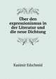 Uber den expressionismus in der Literatur und die neue Dichtung, Kasimir Edschmid 