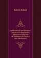 Differential and Integral Calculus for Beginners: Adapted to the Use of Students of Physics and Mechanics, Edwin Edser 