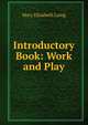 Introductory Book: Work and Play, Mary Elizabeth Laing 