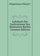Lehrbuch Der Institutionen Des Romischen Rechts (German Edition), Wippermann Eduard.* 