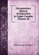 Documentary History of Education in Upper Canada, Volume 20, J. George Hodgins 