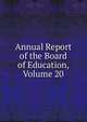 Annual Report of the Board of Education, Volume 20, 