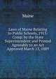 Laws of Maine Relating to Public Schools, 1913: Comp. by the State Superintendent and Printed Agreeably to an Act Approved March 13, 1889, Maine, Henry Sumner, Sir, 1822-1888 