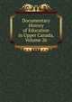 Documentary History of Education in Upper Canada, Volume 26, 