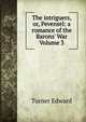 The intriguers, or, Pevensel: a romance of the Barons' War Volume 3, Turner Edward 