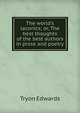 The world's laconics; or, The best thoughts of the best authors in prose and poetry, Tryon Edwards 