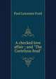 A checked love affair ; and "The Cortelyou feud", Paul Leicester Ford 