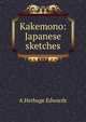 Kakemono: Japanese sketches, A Herbage Edwards 