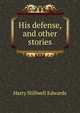 His defense, and other stories, Harry Stillwell Edwards 