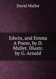 Edwin, and Emma A Poem, by D. Mallet. Illustr. by G. Arnald, David Mallet 