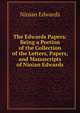 The Edwards Papers: Being a Portion of the Collection of the Letters, Papers, and Manuscripts of Ninian Edwards, Ninian Edwards 