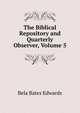 The Biblical Repository and Quarterly Observer, Volume 5, Bela Bates Edwards 