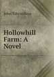Hollowhill Farm: A Novel, John Edwardson 