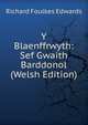 Y Blaenffrwyth: Sef Gwaith Barddonol (Welsh Edition), Richard Foulkes Edwards 