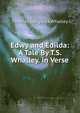 Edwy and Edilda: A Tale By T.S. Whalley. in Verse., Thomas Sedgwick Whalley 