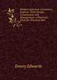 Modern American Locomotive Engines: Their Design, Construction and Management. a Practical Work for Practical Men, Emory Edwards 