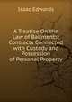 A Treatise On the Law of Bailments: Contracts Connected with Custody and Possession of Personal Property, Isaac Edwards 