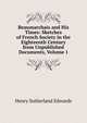 Beaumarchais and His Times: Sketches of French Society in the Eighteenth Century from Unpublished Documents, Volume 1, Henry Sutherland Edwards 