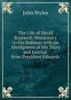 The Life of David Brainerd: Missionary to the Indians; with an Abridgment of His Diary and Journal. from President Edwards, John Styles 