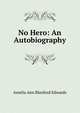No Hero: An Autobiography, Amelia Ann Blanford Edwards 