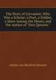 The Story of Cervantes: Who Was a Scholar, a Poet, a Soldier, a Slave Among the Moors, and the Author of "Don Quixote."., Amelia Ann Blanford Edwards 