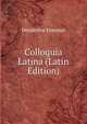 Colloquia Latina (Latin Edition), Erasmus Desiderius 